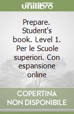 Prepare. Student's book. Level 1. Per le Scuole superiori. Con espansione online libro