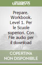 Prepare. Workbook. Level 1. Per le Scuole superiori. Con File audio per il download libro