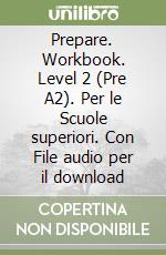 Prepare. Workbook. Level 2 (Pre A2). Per le Scuole superiori. Con File audio per il download libro