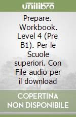 Prepare. Workbook. Level 4 (Pre B1). Per le Scuole superiori. Con File audio per il download libro