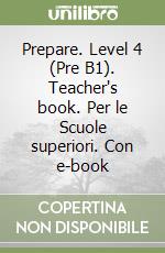 Prepare. Level 4 (Pre B1). Teacher's book. Per le Scuole superiori. Con e-book