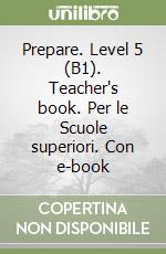 Prepare. Level 5 (B1). Teacher's book. Per le Scuole superiori. Con e-book libro