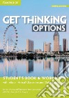 Get thinking options. B1+. Student's book-Workbook. Per le Scuole superiori. Con e-book. Con espansione online libro