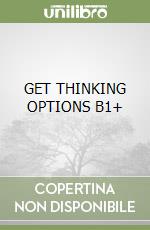 GET THINKING OPTIONS B1+