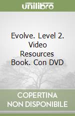 Evolve. Level 2. Video Resources Book. Con DVD libro