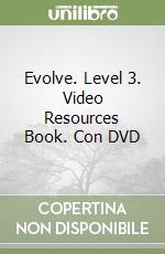 Evolve. Level 3. Video Resources Book. Con DVD libro