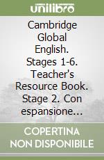 Cambridge Global English. Stages 1-6. Teacher's Resource Book. Stage 2. Con espansione online libro