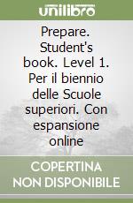 Prepare. Student's book. Level 1. Per il biennio delle Scuole superiori. Con espansione online libro