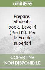 Prepare. Student's book. Level 4 (Pre B1). Per le Scuole superiori libro