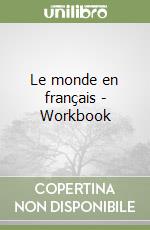 Le monde en français - Workbook