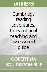 Cambridge reading adventures. Conventional teaching and assessment guide
