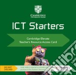 Cambridge ICT starters. Teacher's Resource Access Card. Card con codice di accesso alla piattaforma Elevate libro