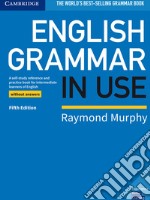 English grammar in use. Book without answers. Per le Scuole superiori libro