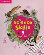 Cambridge Science Skills. Pupil's book. Level 5. Per la Scuola elementare. Con espansione online libro