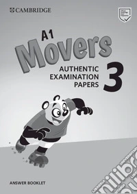 Authentic Practice Tests. Pre A1 Starters, A1 Movers, A2 Flyers. Cambridge English Young Learners 3, Movers. Per la Scuola media. Con espansione online libro