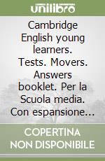 Cambridge English young learners. Tests. Movers. Answers booklet. Per la Scuola media. Con espansione online libro