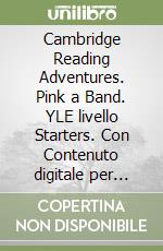 Cambridge Reading Adventures. Pink a Band. YLE livello Starters. Con Contenuto digitale per accesso on line libro