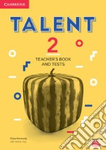 Talent international. Level 2. Teachers's book and tests. Per le Scuole superiori libro