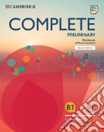 Complete preliminary. For the revised exam from 2020. Workbook without answers. Per le Scuole superiori. Con e-book. Con espansione online. Con File audio per il download libro