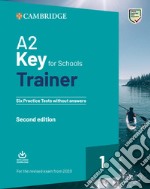 A2 key for schools trainer for update 2020 exam. Six practice tests without answers. Per la Scuola media. Con espansione online. Con File audio per il download libro