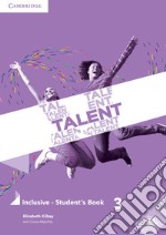 Talent. Inclusive. Student's book. Per le Scuole superiori. Vol. 3: B2 libro