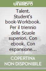 Talent. Student's book-Workbook. Per il triennio delle Scuole superiori. Con ebook. Con espansione online. Vol. 3: Toolkit for invalsi and first libro