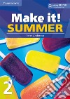 Make it! Summer. Student's Book with reader plus online audio. Per la Scuola media. Vol. 2 libro di Kennedy Clare Anderson Peter