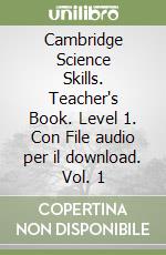 Cambridge Science Skills. Teacher's Book. Level 1. Con File audio per il download. Vol. 1 libro