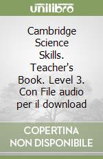 Cambridge Science Skills. Teacher's Book. Level 3. Con File audio per il download libro