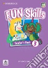 Fun skills. Level 3. Teacher's book. Per la Scuola elementare. Con File audio per il download libro