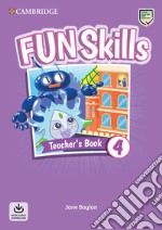 Fun skills. Level 4. Teacher's book. Per la Scuola elementare. Con File audio per il download libro