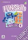 Fun skills. Level 4. Teacher's book. Per la Scuola elementare. Con File audio per il download libro