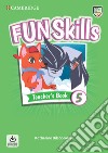 Fun skills. Level 5. Teacher's book. Per la Scuola elementare. Con File audio per il download libro