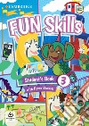 Fun skills. Level 3. Student's book with home booklet. Per la Scuola elementare. Con Contenuto digitale per accesso on line libro