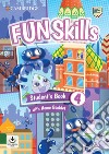 Fun skills. Level 4. Student's book and home booklet with online activities. Per la Scuola elementare. Con espansione online libro