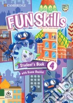 Fun skills. Level 4. Student's book with home booklet. Per la Scuola elementare. Con File audio per il download