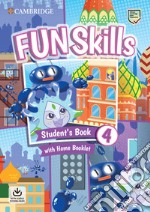 Fun skills. Level 4. Student's book with home booklet. Per la Scuola elementare. Con File audio per il download libro