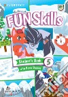 Fun skills. Level 5. Student's book with home booklet. Per la Scuola elementare. Con File audio per il download libro
