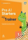 Mini Trainer. Pre A1 Starters. Per la Scuola media. Con File audio per il download libro