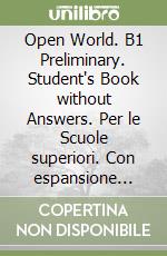 Open World. B1 Preliminary. Student's Book without Answers. Per le Scuole superiori. Con espansione online. Con File audio per il download libro