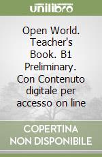 Open World. Teacher's Book. B1 Preliminary. Con Contenuto digitale per accesso on line libro