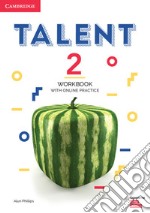 Talent international. Level 2. Workbook. Per le Scuole superiori. Con espansione online libro