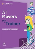 Mini Trainer. A1 Movers. Per la Scuola media. Con File audio per il download libro