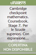 Cambridge checkpoint mathematics. Coursebook. Stage 7. Per le Scuole superiori. Con espansione online libro