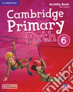 Cambridge primary path. Activity book with Practice extra. Per la Scuola elementare. Con espansione online. Vol. 6 libro