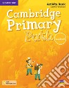 Cambridge primary path. Activity book with Practice extra. Foundation level. Per la Scuola elementare. Con espansione online libro