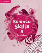 Cambridge Science Skills. Activity book. Level 5. Per la Scuola elementare. Con espansione online libro