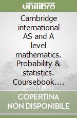 Cambridge international AS and A level mathematics. Probability & statistics. Coursebook. Per le Scuole superiori. Con espansione online libro