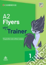 Mini Trainer. A2 Flyers. Per la Scuola media. Con File audio per il download libro