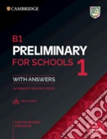 Cambridge English. Preliminary for schools. For revised exam 2020. Student's book. With answers. Per le Scuole superiori. Con File audio per il download. Vol. 1: B1 libro